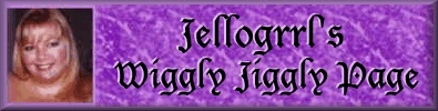 Jellogrrls Wiggly Jiggly Page